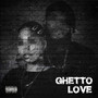 Ghetto Love (Explicit)