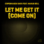 Let Me Get It (Come On) [Explicit]