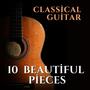 10 Beautiful Pieces for Classical Guitar