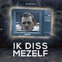 Ik Diss Mezelf (Explicit)