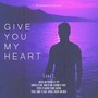 Give You My Heart (Explicit)