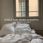 While You Were Sleeping