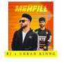 Mehfill (feat. Urban Kinng)