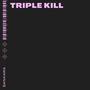 TRIPLE KILL (Explicit)