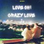 Love Oh! Crazy Love