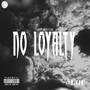 No Loyalty