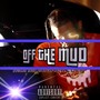 Off The Mud (Explicit)