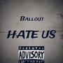 Hate Us (feat. ballout) [Explicit]