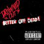 BETTER OFF DEAD! (Explicit)