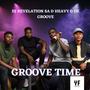 GROOVE TIME (WITH HEAVY & DE GROOVE)