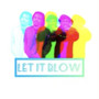 Let It Blow (Explicit)