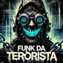 FUNK DA TERORISTA (Slowed)