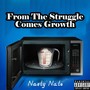 From the Struggle Comes Growth: Nasty Nate (Explicit)