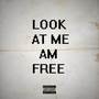 LOOK AT ME AM FREE (Explicit)