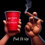 Put It Up (feat. 3rd Degree) [Explicit]