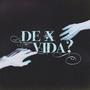 De x vida ?