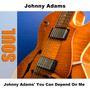 Johnny Adams' You Can Depend On Me