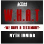 W.H.A.T (We Have a Testimony)