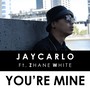 You're Mine (feat. Zhane White) [Explicit]