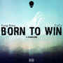Born to Win (Explicit)