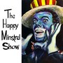 The Happy Minstrel Show