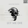 Let Me Die (Explicit)