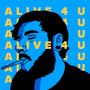 Alive 4 U (Explicit)