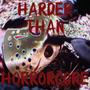 HARDER THAN HORRORCORE (Explicit)