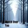 Watch Over You (feat. Canaan Cox, Spencer Crandall & Chase McDaniel)