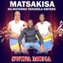 Matsakisa na Matshwa Tshunela sisters (Swifa Mona)