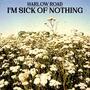 I'm Sick of Nothing