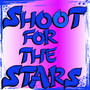 SHOOTFOR THE STARS (Explicit)