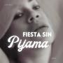 Fiesta Sin Pijama