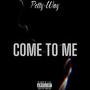 Come To Me (Explicit)