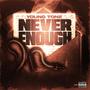 Never Enough (Explicit)