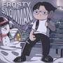 FROSTY THE SNOWMAN (Explicit)