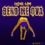 Bend Me Ova (Explicit)