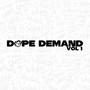 Dope Demand Vol 1 (Explicit)