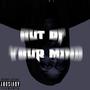 Out Of Your Mind (Explicit)