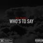 Who's To Say (Explicit)