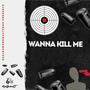 wanna kill me (Explicit)