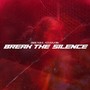 Break The Silence (Explicit)