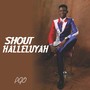 Shout Halleluyah