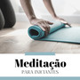 Meditação para Iniciantes - A Melhor Música Todas as Técnicas de Meditação