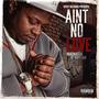 Aint No Love (feat. YG YKM & DZB tha Lokal) [Explicit]