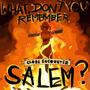 What, Don't You Remember Salem?