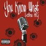 You Know What (Explicit)