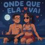 ONDE QUE ELA VAI (feat. Jhordan OG) [Explicit]