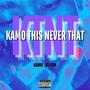 KAMO THIS NEVER THAT (Explicit)