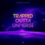 Trapped Outta Universe